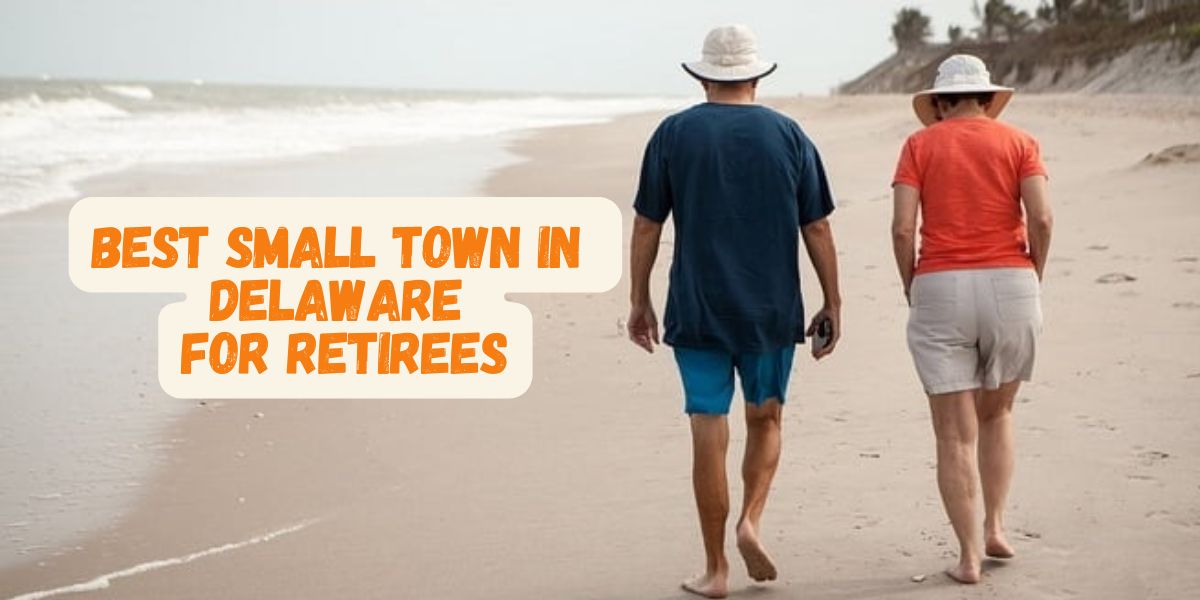 Looking to Retire in Delaware? This Small Town Is Perfect for Your Golden Years!