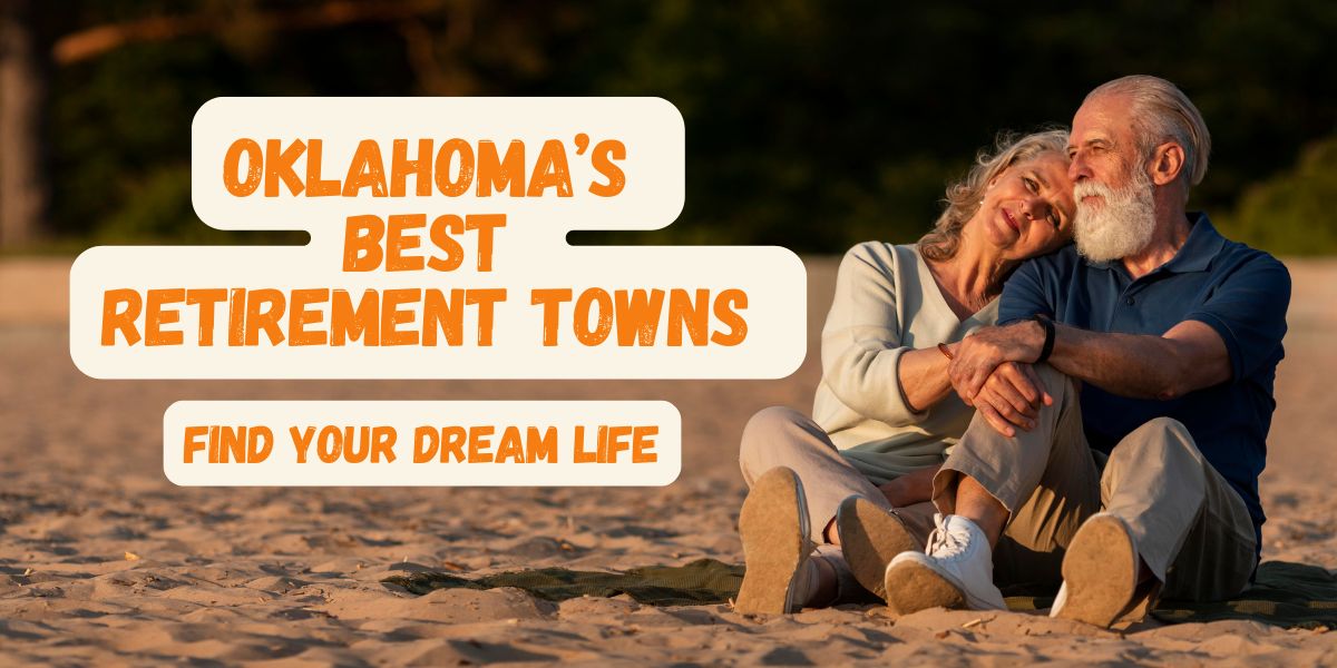 Oklahoma’s Best Retirement Towns – Which One Fits Your Dream Life