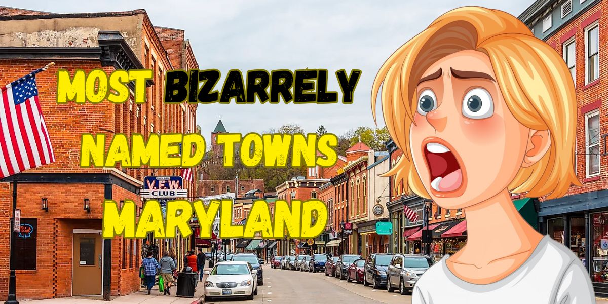 Weird and Wacky: The 5 Most Bizarrely Named Towns in Maryland