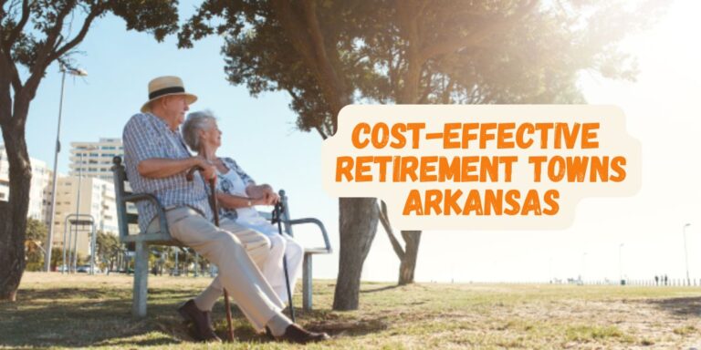 Retiring in Arkansas These Cost-Effective Towns Are Perfect for Your Golden Years!