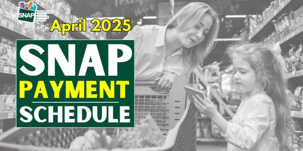 When Will You Get Your SNAP Benefits in April Full Payment Date Schedule
