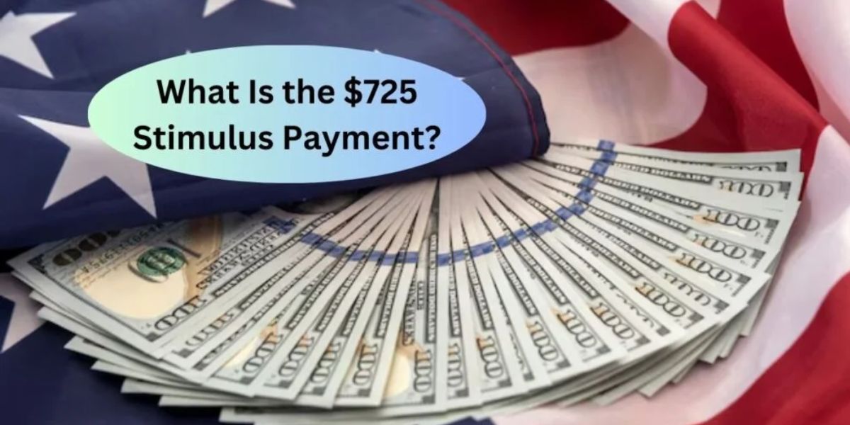 Who Can Get the $725 Stimulus Check in California Here’s What You Need to Know